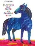 el artista que pintó un caballo azul-eric carle-9788492608546 el artista que pintó un caballo azul-eric carle-9788492608546