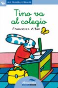 tino va al colegio (primeras paginas - lc: letra cursiva)-francesco t. altan-9788492702046 tino va al colegio (primeras paginas - lc: letra cursiva)-francesco t. altan-9788492702046