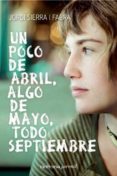 un poco de abril, algo de mayo , todo septiembre-jordi sierra i fabra-9788492819546 un poco de abril, algo de mayo , todo septiembre-jordi sierra i fabra-9788492819546