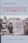 ciudades muertas y hombres vivos-leonard woolley-9788493555146 ciudades muertas y hombres vivos-leonard woolley-9788493555146