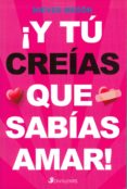 ¡y tu creias que sabias amar!-nieves meson-9788493692346 ¡y tu creias que sabias amar!-nieves meson-9788493692346
