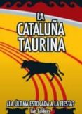 la cataluña taurina-luis caldeiro-9788493726546 la cataluña taurina-luis caldeiro-9788493726546