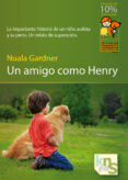 un amigo como henry: la impactante historia de un niño autista y su perro: un relato de superacion-nuala gardner-9788493745646 un amigo como henry: la impactante historia de un niño autista y su perro: un relato de superacion-nuala gardner-9788493745646