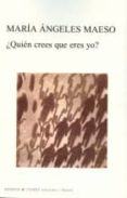 ¿quien crees que eres yo?-maria angeles maeso-9788494042546 ¿quien crees que eres yo?-maria angeles maeso-9788494042546