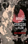en el bosque, bajo los cerezos en flor-ango sakaguchi-9788494112546 en el bosque, bajo los cerezos en flor-ango sakaguchi-9788494112546