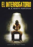 el interrogatorio-m.a. marcos fernandez-9788494264146 el interrogatorio-m.a. marcos fernandez-9788494264146