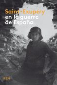 saint-exupéry en la guerra de españa-antoine de saint-exupery-9788494284946 saint-exupéry en la guerra de españa-antoine de saint-exupery-9788494284946