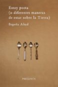 estoy poeta (o diferentes maneras de estar sobre la tierra)-begoña abad-9788494304446 estoy poeta (o diferentes maneras de estar sobre la tierra)-begoña abad-9788494304446