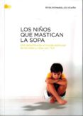 los niños que mastican la sopa: una aproximacion al mundo particular de los niños y niñas con tea-rosa romanillos vidaña-9788494344046 los niños que mastican la sopa: una aproximacion al mundo particular de los niños y niñas con tea-rosa romanillos vidaña-9788494344046