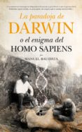 la paradoja de darwin o el enigma del homo sapiens-manuel bautista-9788494384646 la paradoja de darwin o el enigma del homo sapiens-manuel bautista-9788494384646