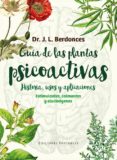 guia de las plantas psicoactivas: historia, usos y aplicaciones: estimulantes, calmantes y alucinogenos-josep lluis berdonces i serra-9788494419546 guia de las plantas psicoactivas: historia, usos y aplicaciones: estimulantes, calmantes y alucinogenos-josep lluis berdonces i serra-9788494419546
