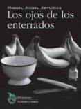 los ojos de los enterrados-miguel angel asturias-9788494435546 los ojos de los enterrados-miguel angel asturias-9788494435546
