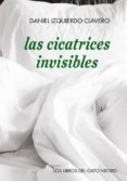 las cicatrices invisibles-daniel izquierdo clavero-9788494442346 las cicatrices invisibles-daniel izquierdo clavero-9788494442346