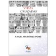 vidas cruzadas-angel martinez pons-9788494446146 vidas cruzadas angel martinez pons 9788494446146