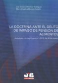 la doctrina ante el delito de impago de pension de alimentos (adaptado a la ley orgánica 1/2015, de 30 de marzo)-jose antonio martinez rodriguez-9788494483646 la doctrina ante el delito de impago de pension de alimentos (adaptado a la ley orgánica 1/2015, de 30 de marzo)-jose antonio martinez rodriguez-9788494483646