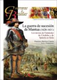 la guerra de sucesion de mantua (1628-1631): los tercios de fernandez de cordoba y de spinola en italia-francisco martinez canales-9788494658846 la guerra de sucesion de mantua (1628-1631): los tercios de fernandez de cordoba y de spinola en italia-francisco martinez canales-9788494658846