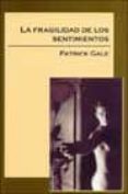 la fragilidad de los sentimientos-patrick gale-9788495346346 la fragilidad de los sentimientos-patrick gale-9788495346346