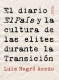 el diario el pais y la cultura de las elites durante la transicio n-luis negro acedo-9788495440846 el diario el pais y la cultura de las elites durante la transicio n-luis negro acedo-9788495440846