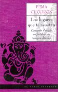 los lugares que te asustan: convertir el miedo en fortaleza en ti empos dificiles-pema chodron-9788495456946 los lugares que te asustan: convertir el miedo en fortaleza en ti empos dificiles-pema chodron-9788495456946