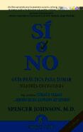 si o no: guia practica para tomar mejores decisiones (3ª ed.)-spencer johnson-9788495787446 si o no: guia practica para tomar mejores decisiones (3ª ed.)-spencer johnson-9788495787446