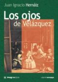 los ojos de velazquez-juan ignacio hernaiz-9788495882646 los ojos de velazquez-juan ignacio hernaiz-9788495882646