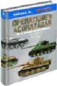 operaciones acorazadas de la segunda guerra mundial-juan vazquez garcia-9788496016446 operaciones acorazadas de la segunda guerra mundial-juan vazquez garcia-9788496016446