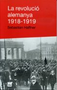 la revolucio alemanya 1918-1919-sebastian haffner-9788496061446 la revolucio alemanya 1918-1919-sebastian haffner-9788496061446