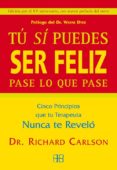 tu si puedes ser feliz pase lo que pase: cinco principios que tu terapeuta nunca te revelo-richard carlson-9788496111646 tu si puedes ser feliz pase lo que pase: cinco principios que tu terapeuta nunca te revelo-richard carlson-9788496111646