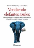 vendiendo elefantes azules-howard moskowitz-9788496612846 vendiendo elefantes azules-howard moskowitz-9788496612846