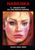 nadiuska el juguete roto del cine erotico español-tomas perez niño-9788496613546 nadiuska el juguete roto del cine erotico español-tomas perez niño-9788496613546