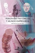 personajes historicos y mundo empresarial-jose francisco garrido casas-9788496806146 personajes historicos y mundo empresarial-jose francisco garrido casas-9788496806146