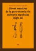 lineas maestras de la gastronomia y la culinaria españolas (siglo xx)-francisco abad alegria-9788497044646 lineas maestras de la gastronomia y la culinaria españolas (siglo xx)-francisco abad alegria-9788497044646
