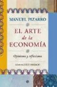 el arte de la economia: opiniones y reflexiones-manuel pizarro-9788497348546 el arte de la economia: opiniones y reflexiones-manuel pizarro-9788497348546