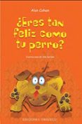 ¿eres tan feliz como tu perro?-alan cohen-9788497771146 ¿eres tan feliz como tu perro?-alan cohen-9788497771146