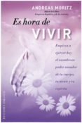 es hora de vivir: empieza a ejercer hoy el asombroso poder sanado r de tu cuerpo, tu mente y tu espiritu-andreas moritz-9788497777346 es hora de vivir: empieza a ejercer hoy el asombroso poder sanado r de tu cuerpo, tu mente y tu espiritu-andreas moritz-9788497777346