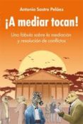 ¡a mediar tocan!: una fabula sobre la mediacion y resolucion de c onflictos-antonio sastre pelaez-9788497842846 ¡a mediar tocan!: una fabula sobre la mediacion y resolucion de c onflictos-antonio sastre pelaez-9788497842846
