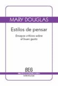 estilos de pensar: ensayos criticos sobre el buen gusto (2ª ed.)-mary douglas-9788497845946 estilos de pensar: ensayos criticos sobre el buen gusto (2ª ed.)-mary douglas-9788497845946