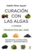 curacion con las algas y otros productos del mar: descripcion, ilustraciones, habitat y usos medicinales-adolfo perez agusti-9788498273946 curacion con las algas y otros productos del mar: descripcion, ilustraciones, habitat y usos medicinales-adolfo perez agusti-9788498273946