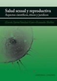 salud sexual y reproductiva: aspectos cientificos, eticos y jurid icos-javier sanchez-caro-9788498367546 salud sexual y reproductiva: aspectos cientificos, eticos y jurid icos-javier sanchez-caro-9788498367546
