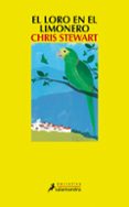 el loro en el limonero-chris stewart-maria narro-9788498384246 el loro en el limonero-chris stewart-maria narro-9788498384246
