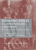 la naturaleza ama esconderse-giorgio colli-9788498411546 la naturaleza ama esconderse-giorgio colli-9788498411546