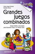 grandes juegos combinados-jesus angel alonso-rosario flores-9788498422146 grandes juegos combinados-jesus angel alonso-rosario flores-9788498422146