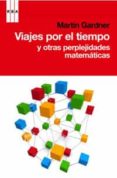 viajes por el tiempo y otras perplejidades matematicas-martin gardner-9788498677546 viajes por el tiempo y otras perplejidades matematicas-martin gardner-9788498677546