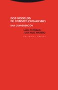 dos modelos de constitucionalismo: una conversacion-luigi ferrajoli-9788498792546 dos modelos de constitucionalismo: una conversacion-luigi ferrajoli-9788498792546