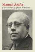 escritos sobre la guerra en españa-manuel azaña-9788498927146 escritos sobre la guerra en españa-manuel azaña-9788498927146