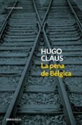 la pena de belgica-hugo claus-9788499087146 la pena de belgica-hugo claus-9788499087146