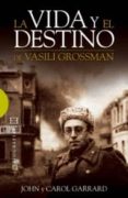 la vida y el destino de vasili grossman-john garrard-carol garrard-9788499200446 la vida y el destino de vasili grossman-john garrard-carol garrard-9788499200446