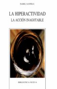 la hiperactividad: la accion inagotable-isabel sanfeliu-9788499402246 la hiperactividad: la accion inagotable-isabel sanfeliu-9788499402246