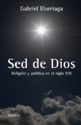 la sed de dios: politica y religion en el siglo xxi-gabriel elorriaga f.-9788499421346 la sed de dios: politica y religion en el siglo xxi-gabriel elorriaga f.-9788499421346