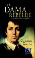dama rebelde: el caballero oliveros-germiniano gonzalez-9788499481746 dama rebelde: el caballero oliveros-germiniano gonzalez-9788499481746